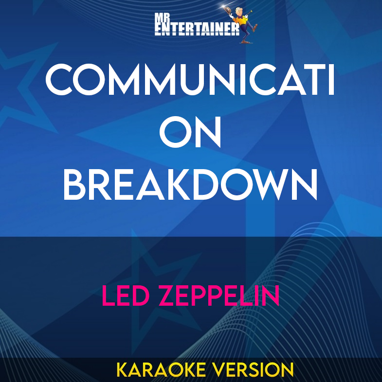 Communication Breakdown - Led Zeppelin (Karaoke Version) from Mr Entertainer Karaoke