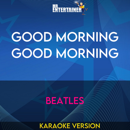 Good Morning Good Morning - Beatles (Karaoke Version) from Mr Entertainer Karaoke