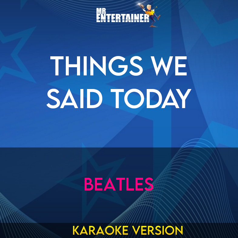 Things We Said Today - Beatles (Karaoke Version) from Mr Entertainer Karaoke