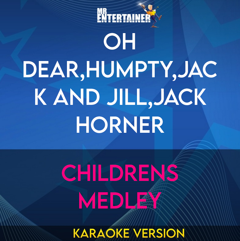 Oh Dear,Humpty,Jack and Jill,Jack Horner - Childrens Medley
