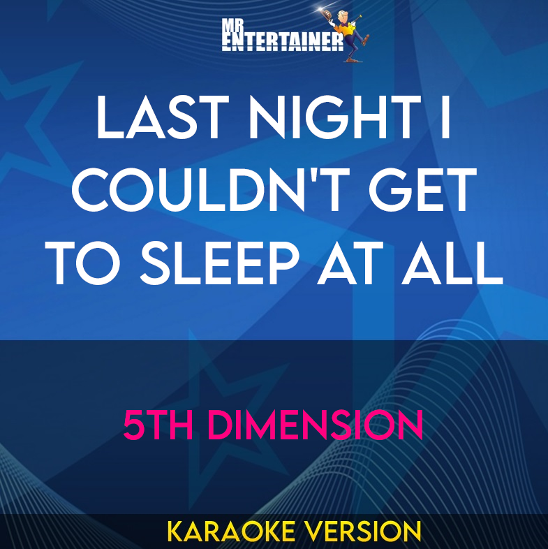 Last Night I Couldn't Get To Sleep At All - 5th Dimension (Karaoke Version) from Mr Entertainer Karaoke