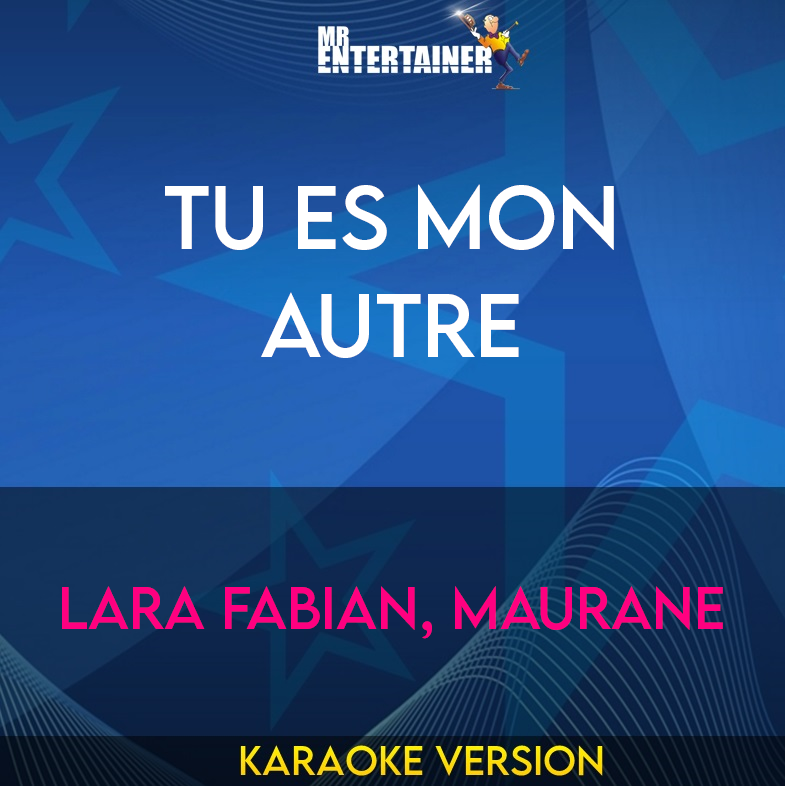 Tu Es Mon Autre - Lara Fabian, Maurane (Karaoke Version) from Mr Entertainer Karaoke