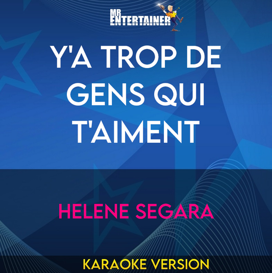 Y'a Trop De Gens Qui T'aiment - Helene Segara (Karaoke Version) from Mr Entertainer Karaoke