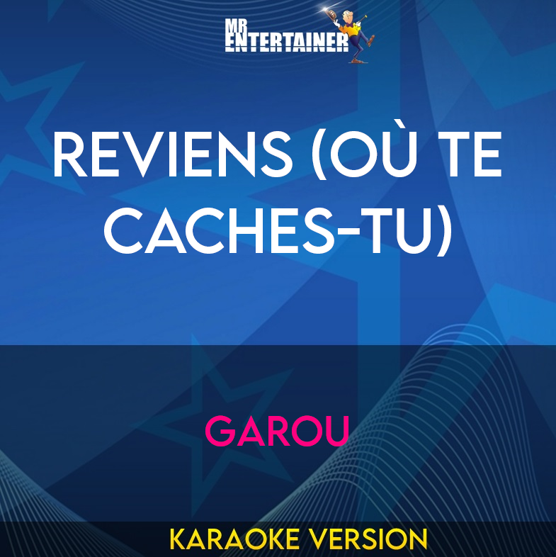 Reviens (où Te Caches-tu) - Garou (Karaoke Version) from Mr Entertainer Karaoke