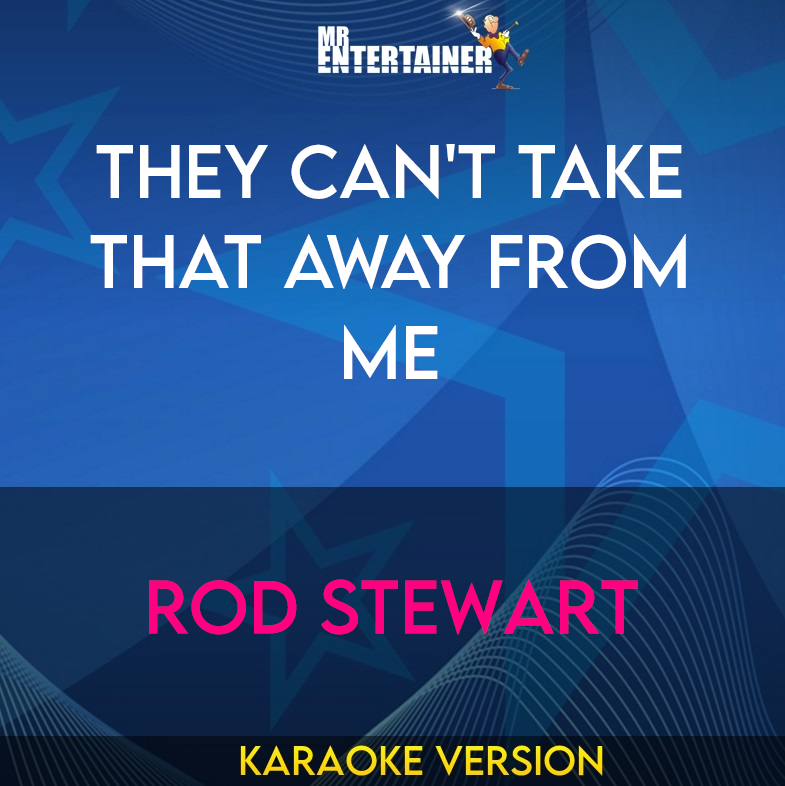 They Can't Take That Away From Me - Rod Stewart (Karaoke Version) from Mr Entertainer Karaoke