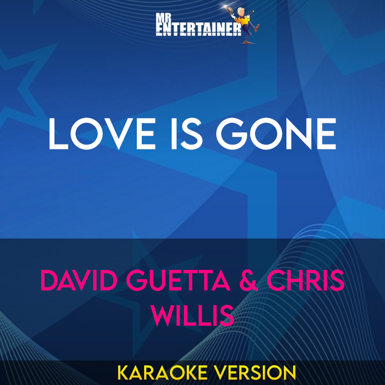 Love Is Gone - David Guetta & Chris Willis (Karaoke Version) from Mr Entertainer Karaoke