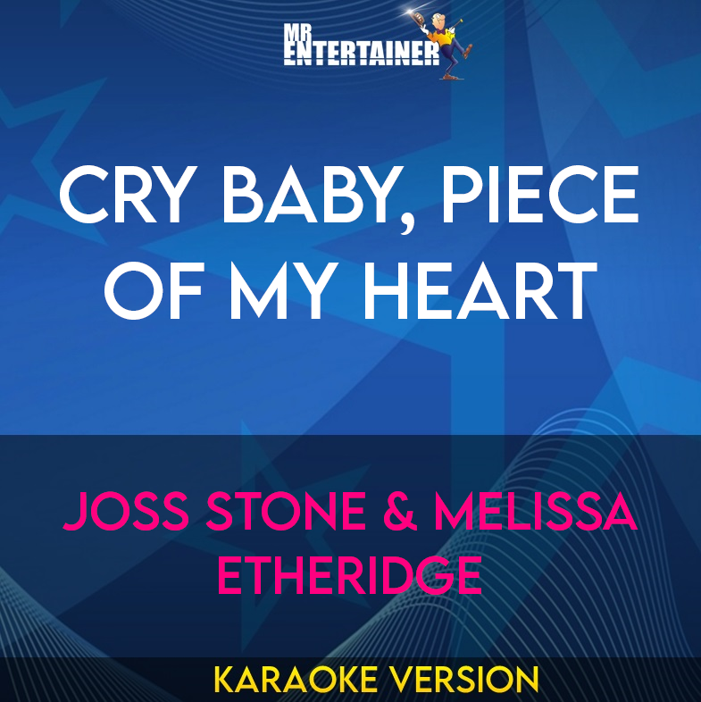 Cry Baby, Piece Of My Heart - Joss Stone & Melissa Etheridge (Karaoke Version) from Mr Entertainer Karaoke