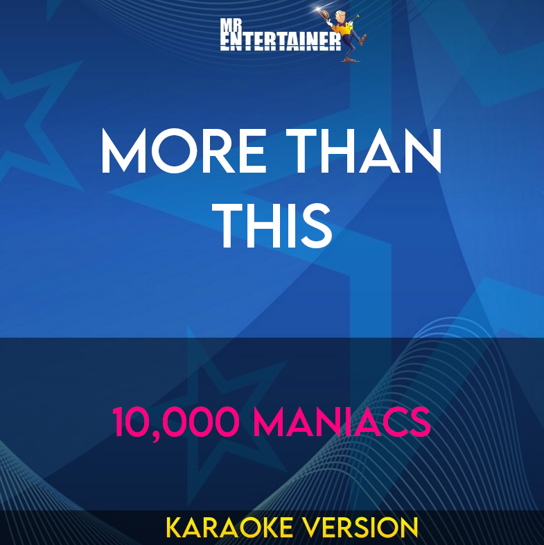 More Than This - 10,000 Maniacs (Karaoke Version) from Mr Entertainer Karaoke