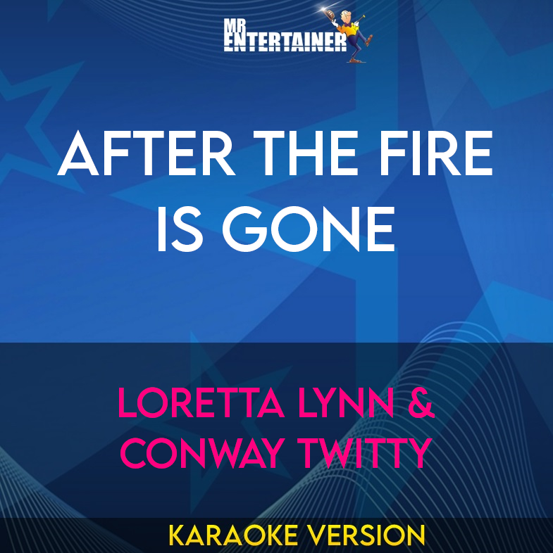 After The Fire Is Gone - Loretta Lynn & Conway Twitty (Karaoke Version) from Mr Entertainer Karaoke