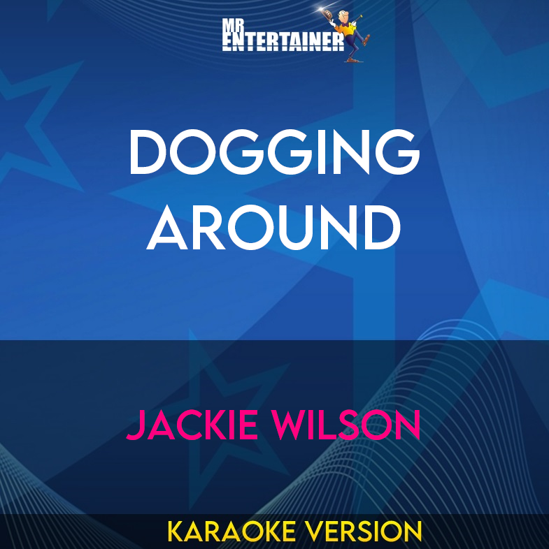 Dogging Around - Jackie Wilson (Karaoke Version) from Mr Entertainer Karaoke