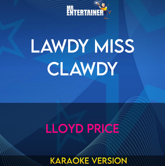 Lawdy Miss Clawdy - Lloyd Price (Karaoke Version) from Mr Entertainer Karaoke