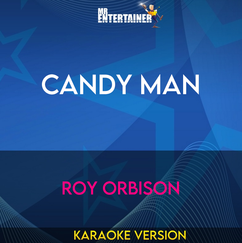 Candy Man - Roy Orbison (Karaoke Version) from Mr Entertainer Karaoke