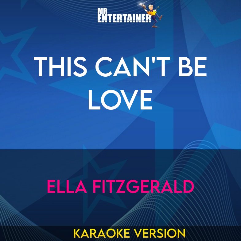 This Can't Be Love - Ella Fitzgerald (Karaoke Version) from Mr Entertainer Karaoke