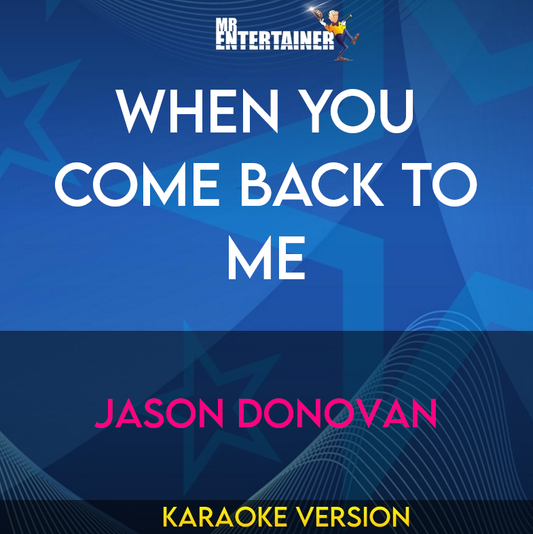 When You Come Back To Me - Jason Donovan (Karaoke Version) from Mr Entertainer Karaoke