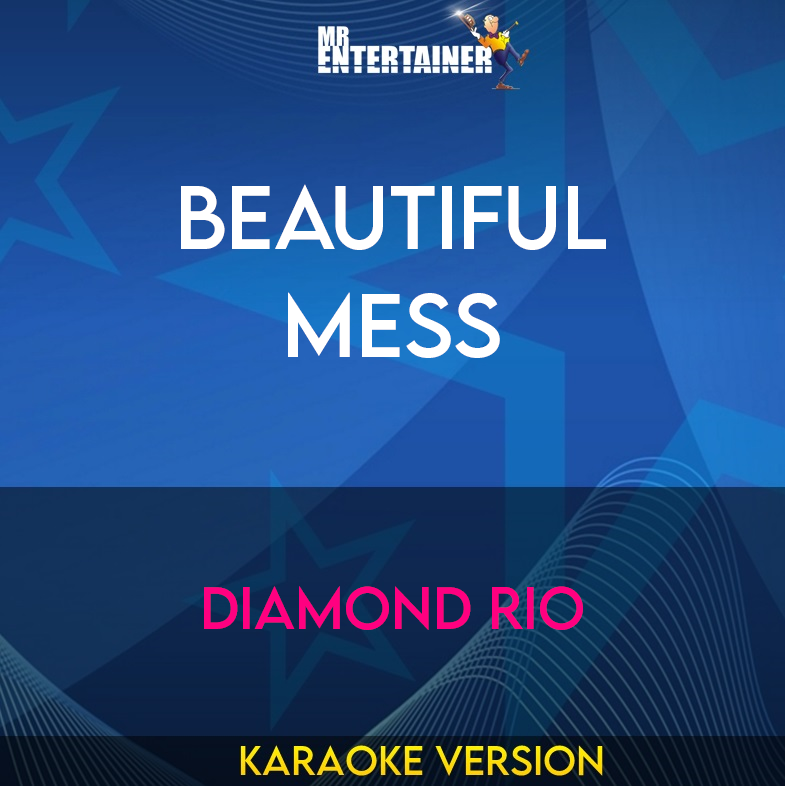 Beautiful Mess - Diamond Rio (Karaoke Version) from Mr Entertainer Karaoke