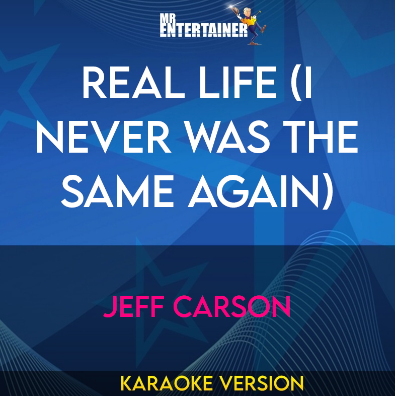 Real Life (i Never Was The Same Again) - Jeff Carson (Karaoke Version) from Mr Entertainer Karaoke