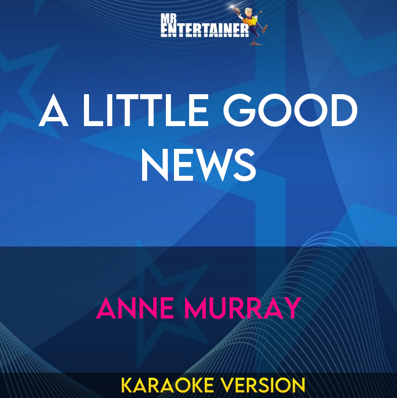 A Little Good News - Anne Murray (Karaoke Version) from Mr Entertainer Karaoke