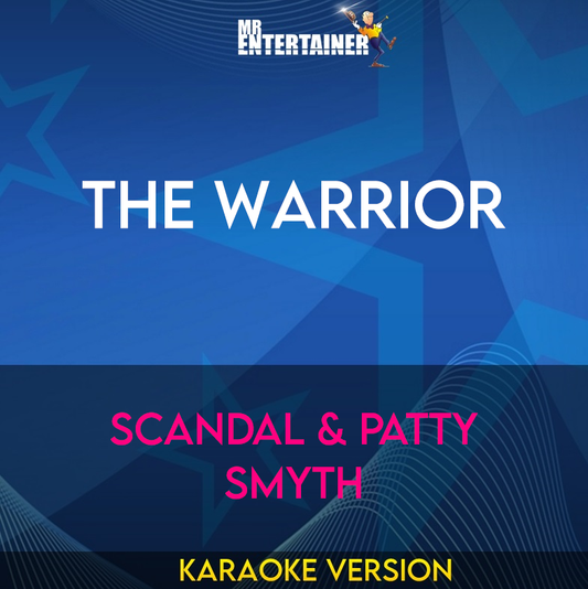 The Warrior - Scandal & Patty Smyth (Karaoke Version) from Mr Entertainer Karaoke