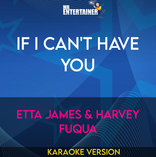 If I Can't Have You - Etta James & Harvey Fuqua (Karaoke Version) from Mr Entertainer Karaoke