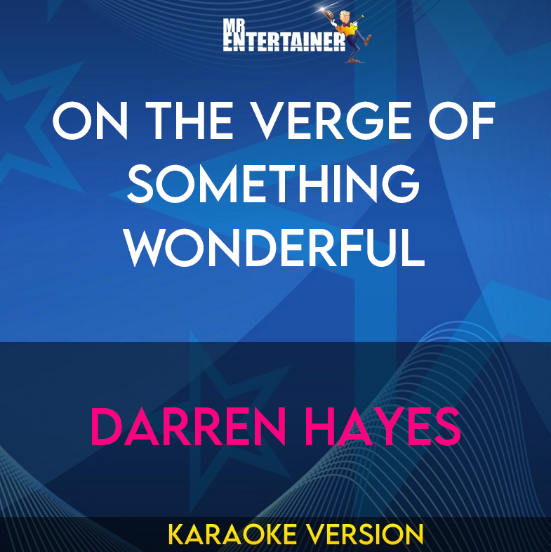 On The Verge Of Something Wonderful - Darren Hayes (Karaoke Version) from Mr Entertainer Karaoke