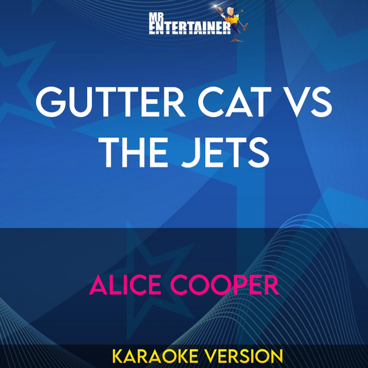 Gutter Cat vs The Jets - Alice Cooper (Karaoke Version) from Mr Entertainer Karaoke