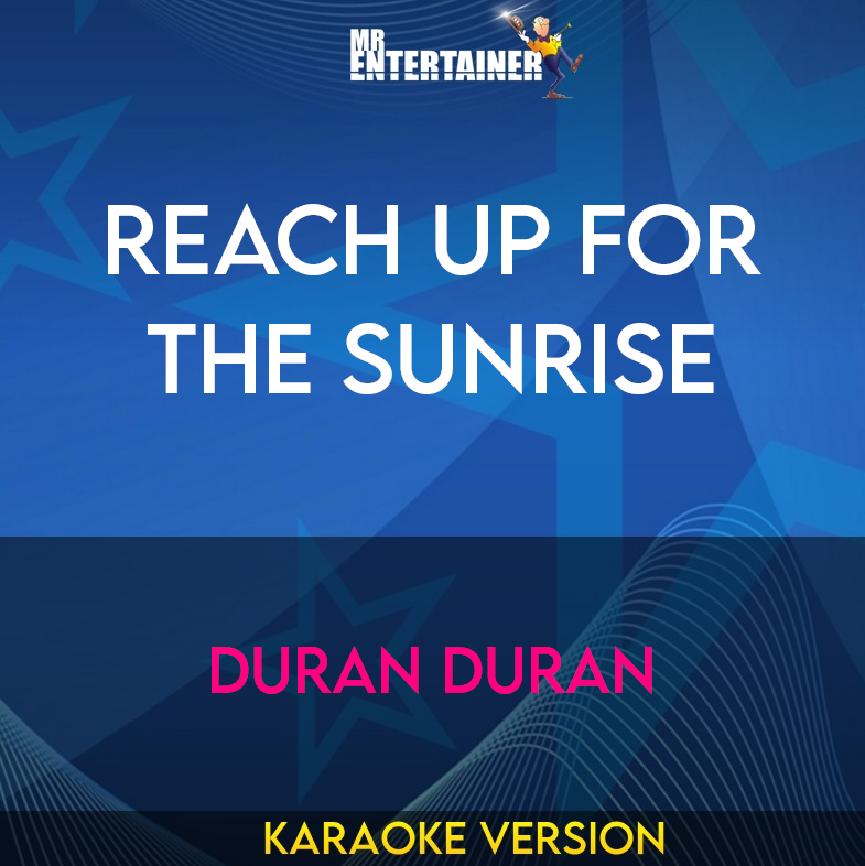 Reach Up For The Sunrise - Duran Duran (Karaoke Version) from Mr Entertainer Karaoke