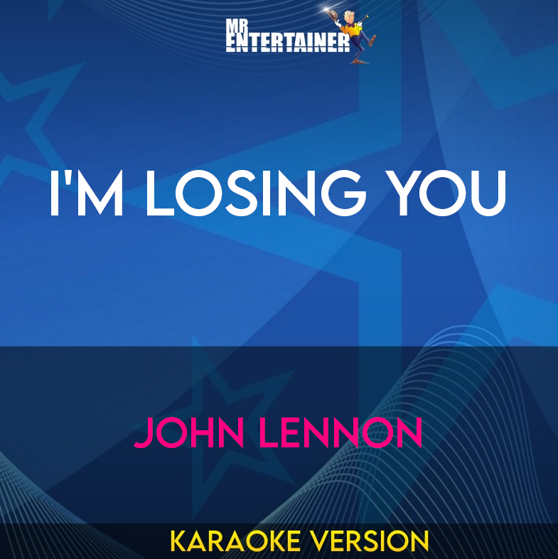I'm Losing You - John Lennon (Karaoke Version) from Mr Entertainer Karaoke