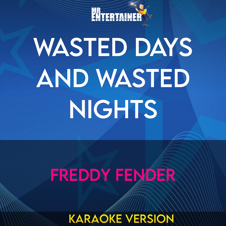 Wasted Days And Wasted Nights - Freddy Fender (Karaoke Version) from Mr Entertainer Karaoke