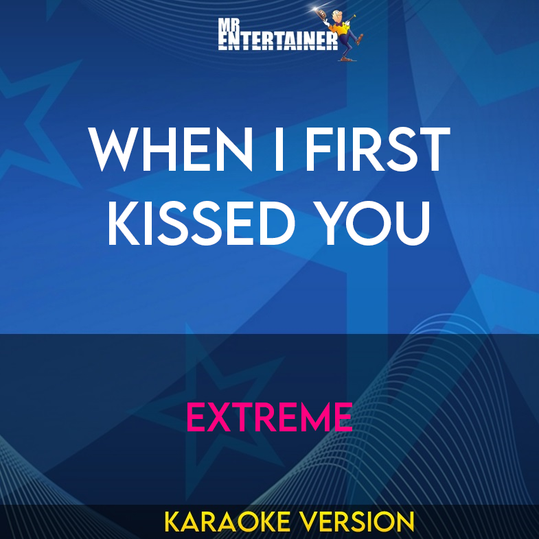 When I First Kissed You - Extreme (Karaoke Version) from Mr Entertainer Karaoke