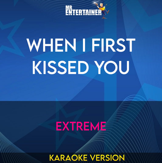 When I First Kissed You - Extreme (Karaoke Version) from Mr Entertainer Karaoke