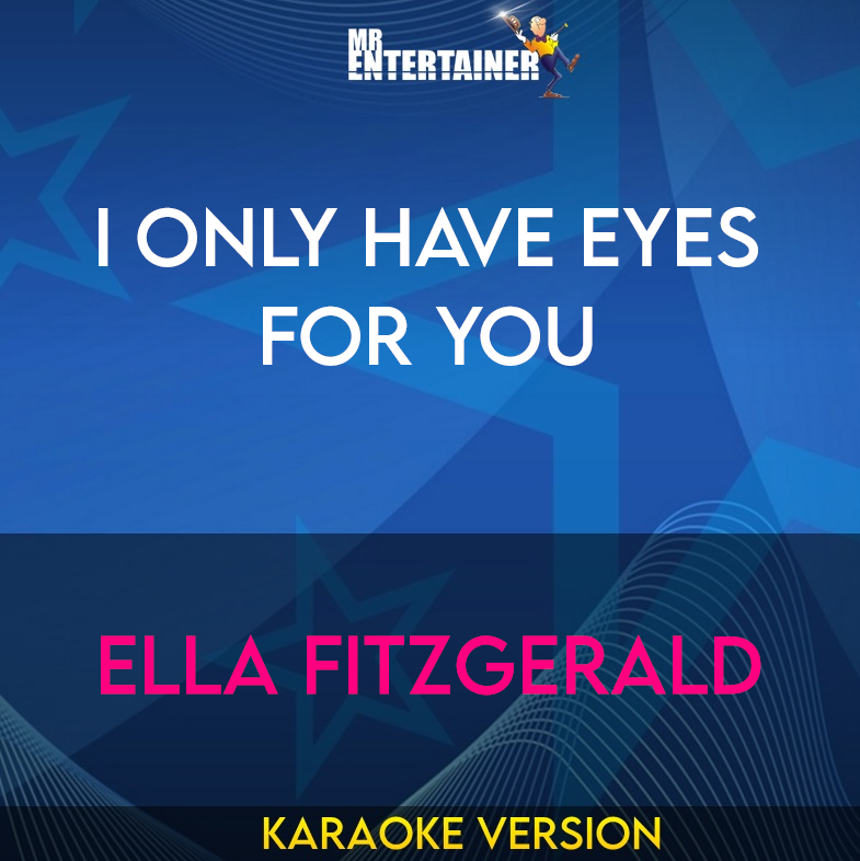I Only Have Eyes For You - Ella Fitzgerald (Karaoke Version) from Mr Entertainer Karaoke