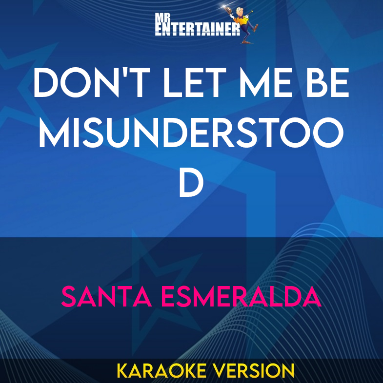 Don't Let Me Be Misunderstood - Santa Esmeralda (Karaoke Version) from Mr Entertainer Karaoke