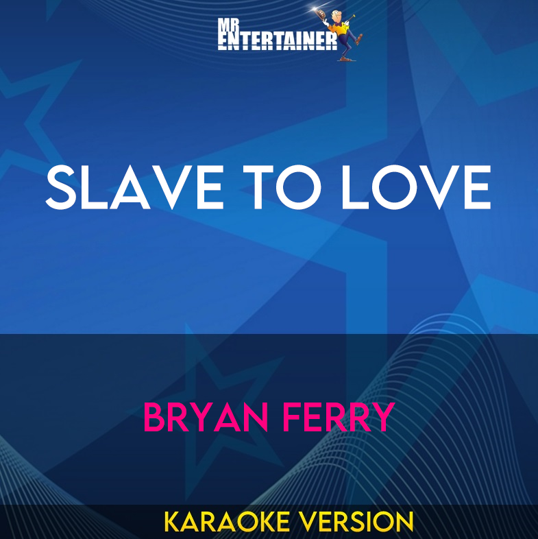 Slave To Love - Bryan Ferry (Karaoke Version) from Mr Entertainer Karaoke