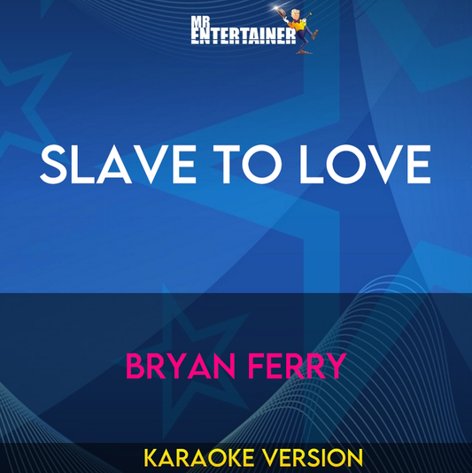 Slave To Love - Bryan Ferry (Karaoke Version) from Mr Entertainer Karaoke