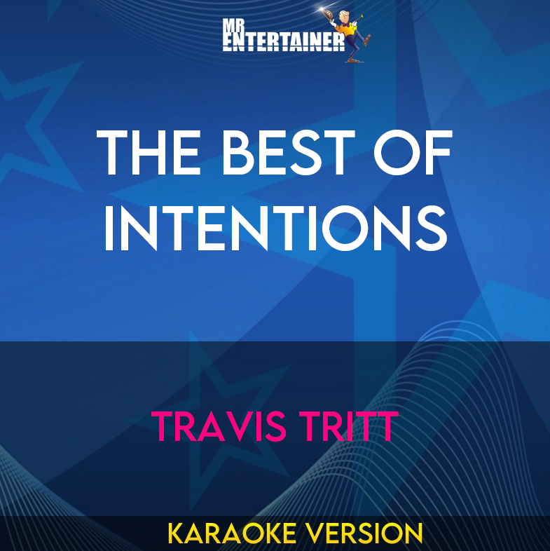 The Best Of Intentions - Travis Tritt (Karaoke Version) from Mr Entertainer Karaoke