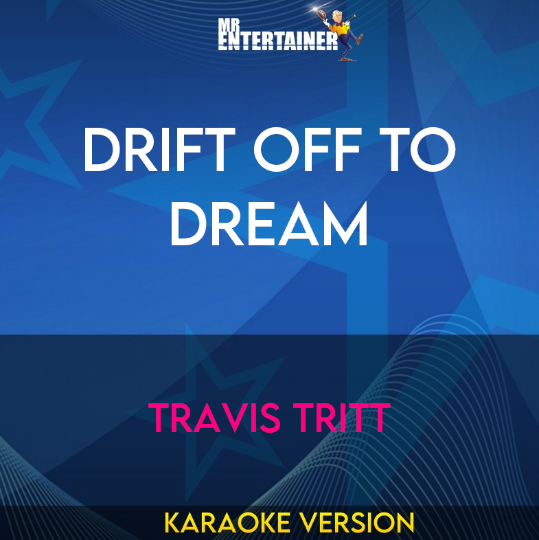 Drift Off To Dream - Travis Tritt (Karaoke Version) from Mr Entertainer Karaoke