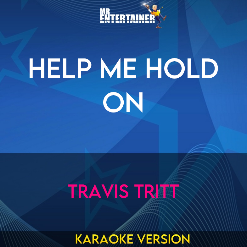 Help Me Hold On - Travis Tritt (Karaoke Version) from Mr Entertainer Karaoke