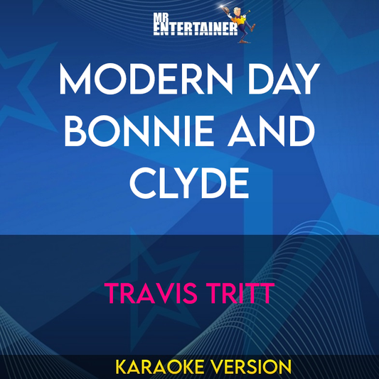 Modern Day Bonnie And Clyde - Travis Tritt (Karaoke Version) from Mr Entertainer Karaoke