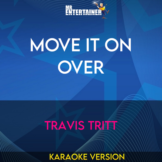 Move It On Over - Travis Tritt (Karaoke Version) from Mr Entertainer Karaoke