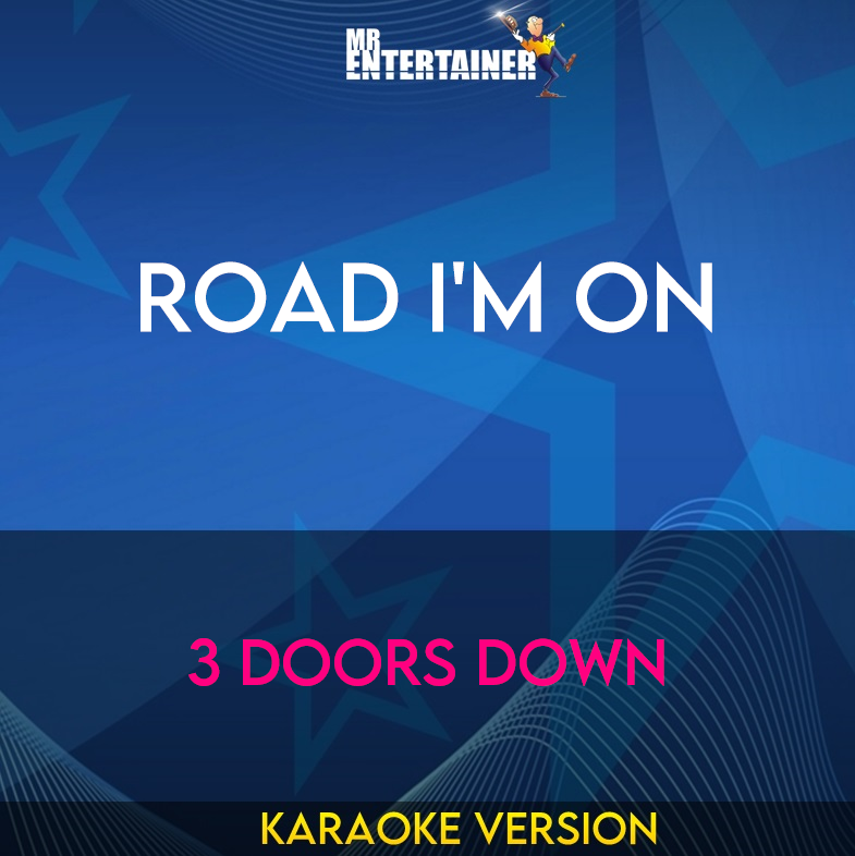 Road I'm On - 3 Doors Down (Karaoke Version) from Mr Entertainer Karaoke
