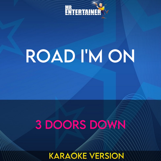 Road I'm On - 3 Doors Down (Karaoke Version) from Mr Entertainer Karaoke