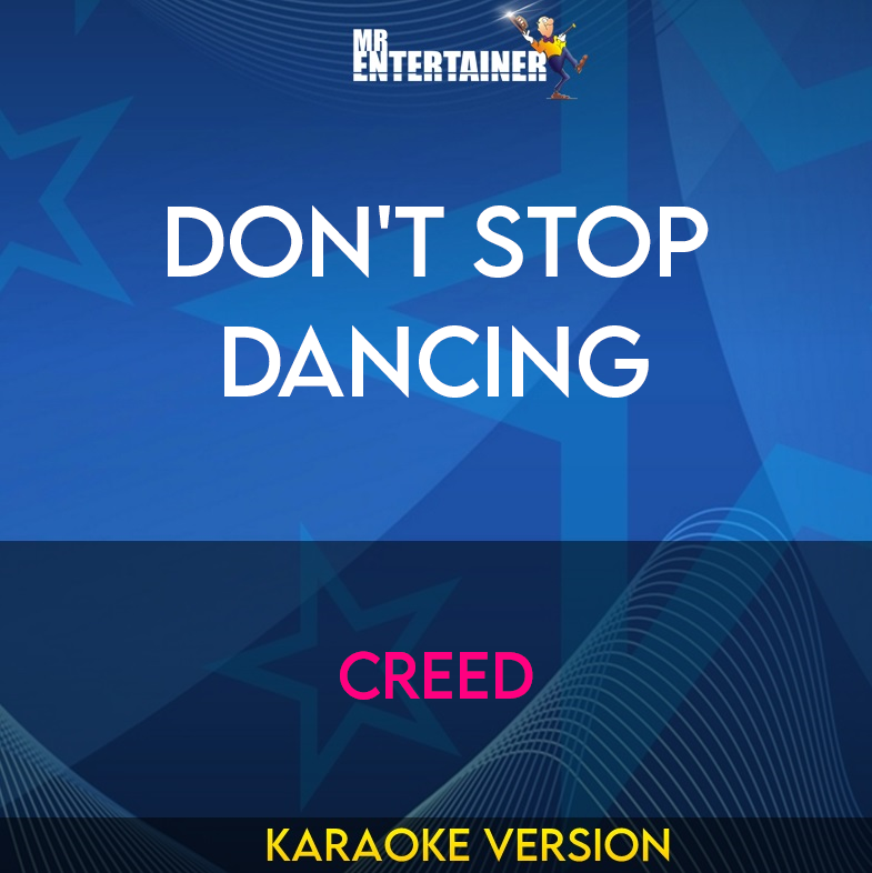 Don't Stop Dancing - Creed (Karaoke Version) from Mr Entertainer Karaoke