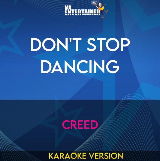 Don't Stop Dancing - Creed (Karaoke Version) from Mr Entertainer Karaoke