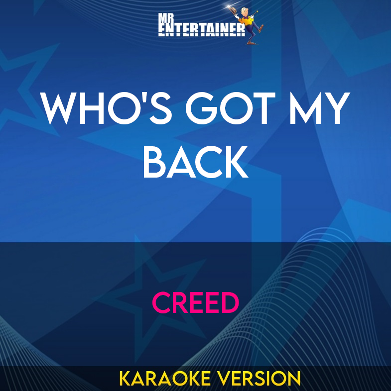 Who's Got My Back - Creed (Karaoke Version) from Mr Entertainer Karaoke