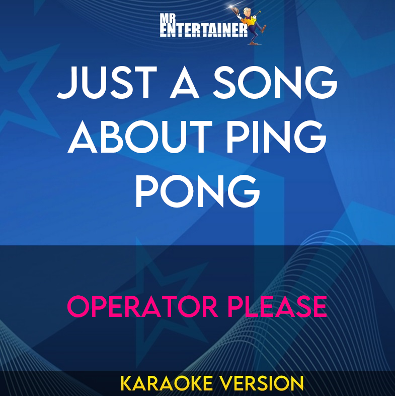 Just A Song About Ping Pong - Operator Please (Karaoke Version) from Mr Entertainer Karaoke