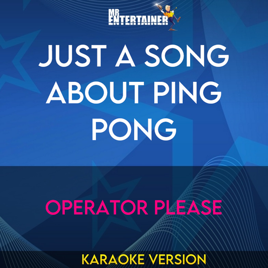 Just A Song About Ping Pong - Operator Please (Karaoke Version) from Mr Entertainer Karaoke
