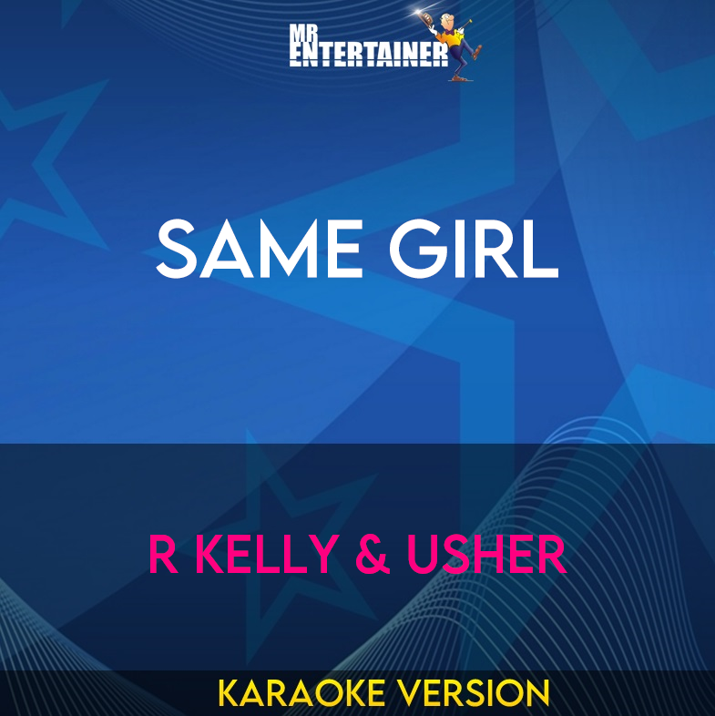 Same Girl - R Kelly & Usher (Karaoke Version) from Mr Entertainer Karaoke