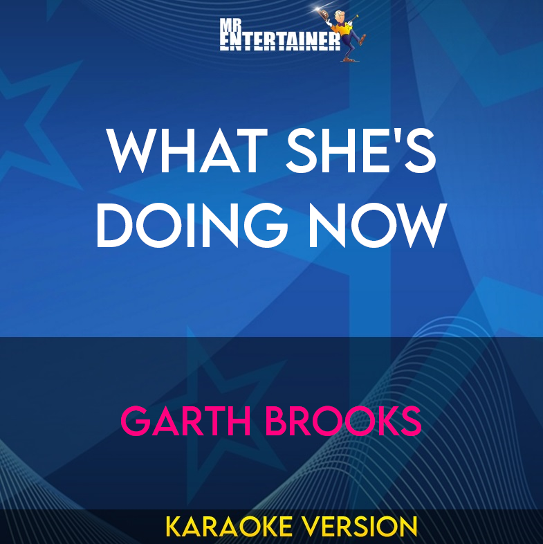 What She's Doing Now - Garth Brooks (Karaoke Version) from Mr Entertainer Karaoke