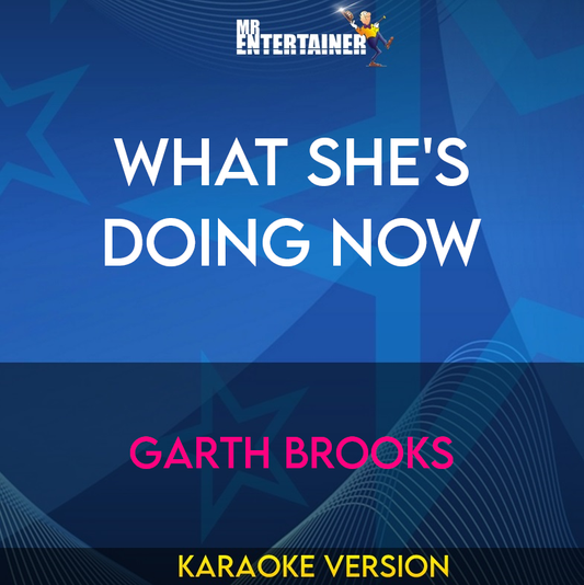 What She's Doing Now - Garth Brooks (Karaoke Version) from Mr Entertainer Karaoke