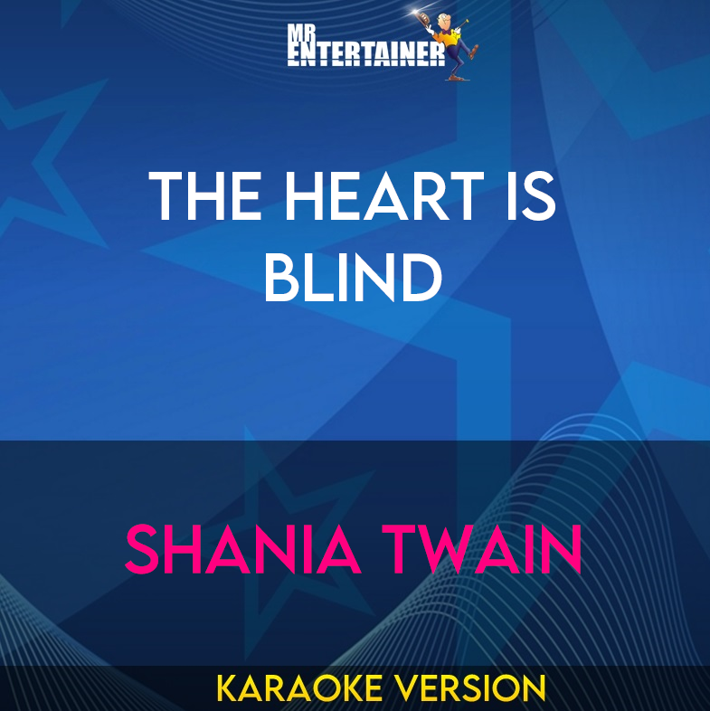 The Heart Is Blind - Shania Twain (Karaoke Version) from Mr Entertainer Karaoke